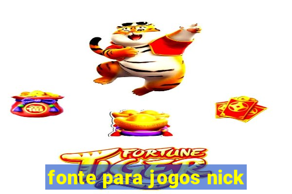 fonte para jogos nick